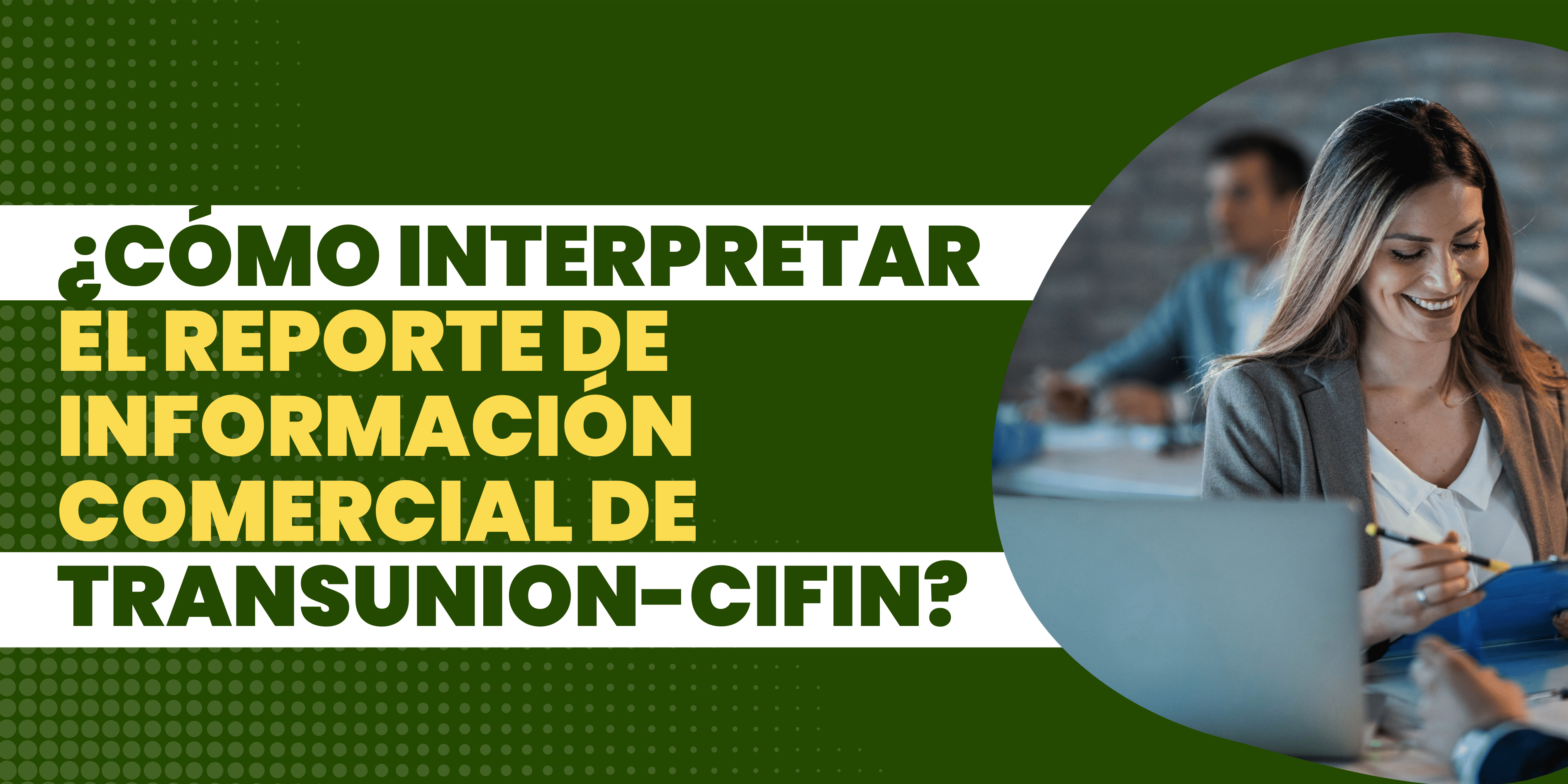 ¿Cómo Interpretar Una Consulta A TransUnion?